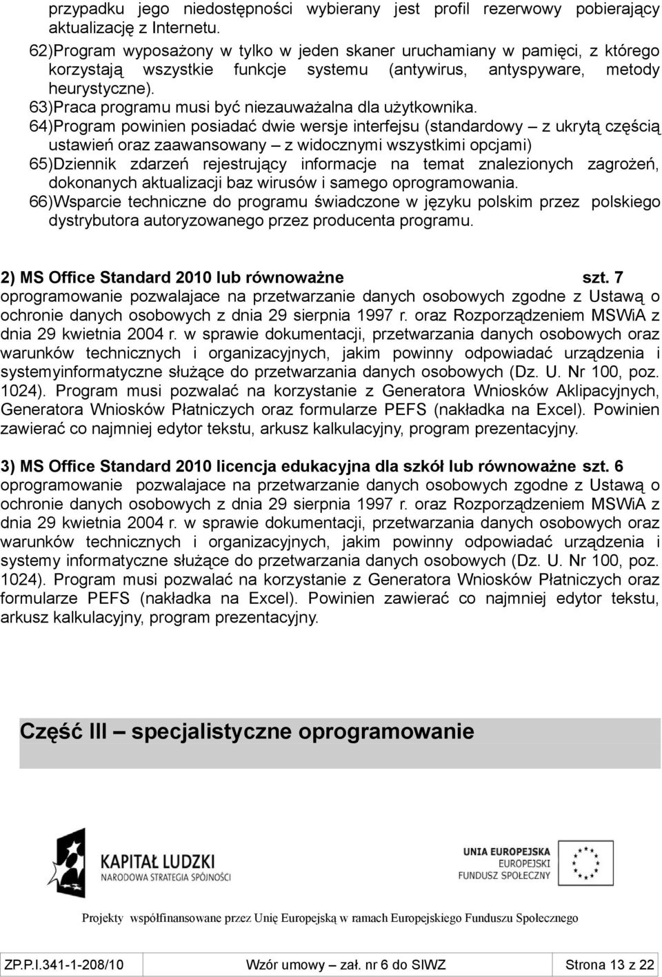 63)Praca programu musi być niezauważalna dla użytkownika.