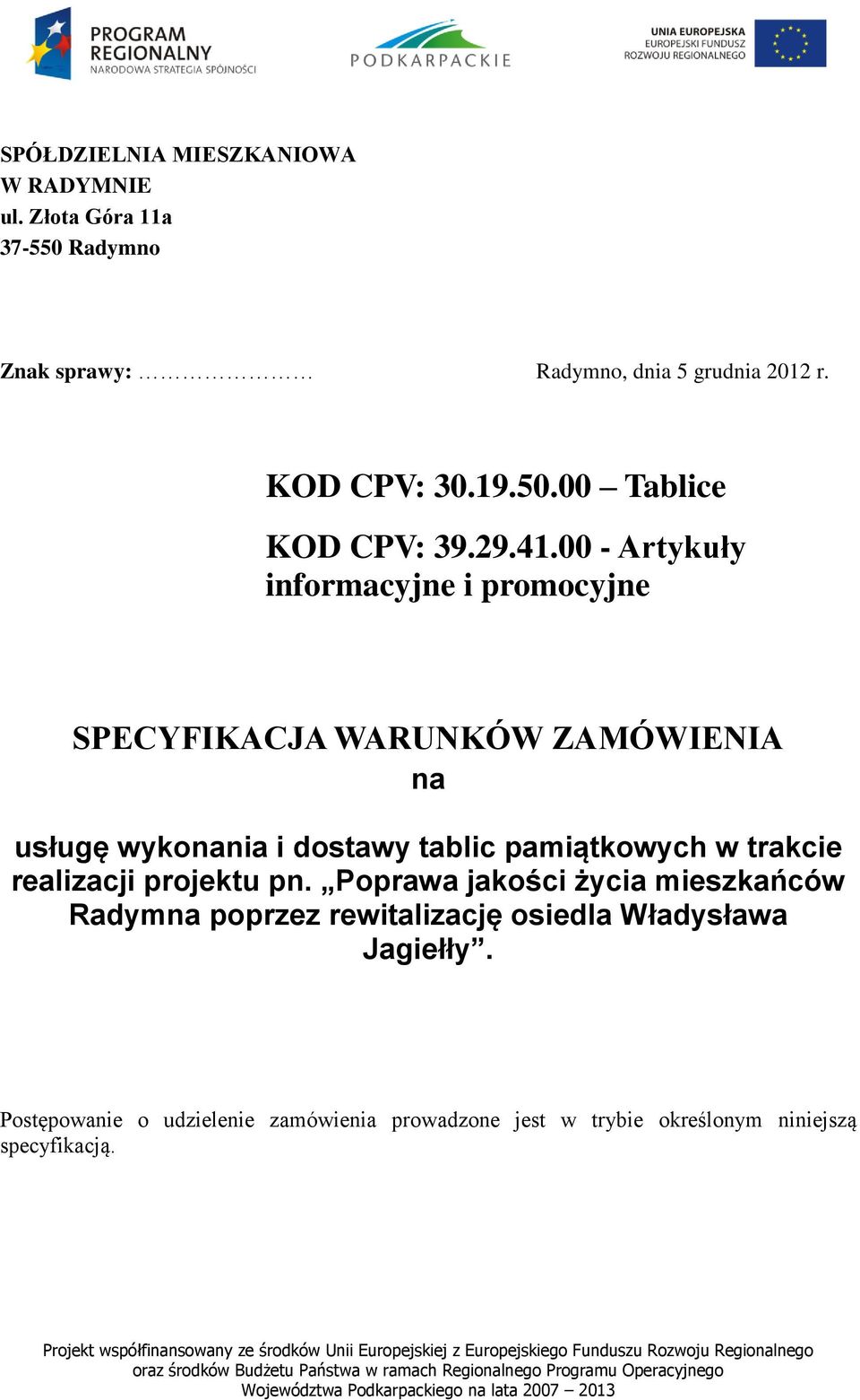 00 - Artykuły informacyjne i promocyjne SPECYFIKACJA WARUNKÓW ZAMÓWIENIA na usługę wykonania i dostawy tablic pamiątkowych w
