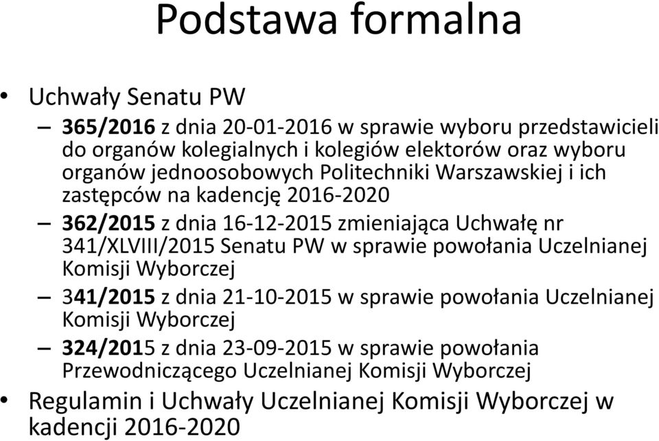 341/XLVIII/2015 Senatu PW w sprawie powołania Uczelnianej Komisji Wyborczej 341/2015 z dnia 21-10-2015 w sprawie powołania Uczelnianej Komisji