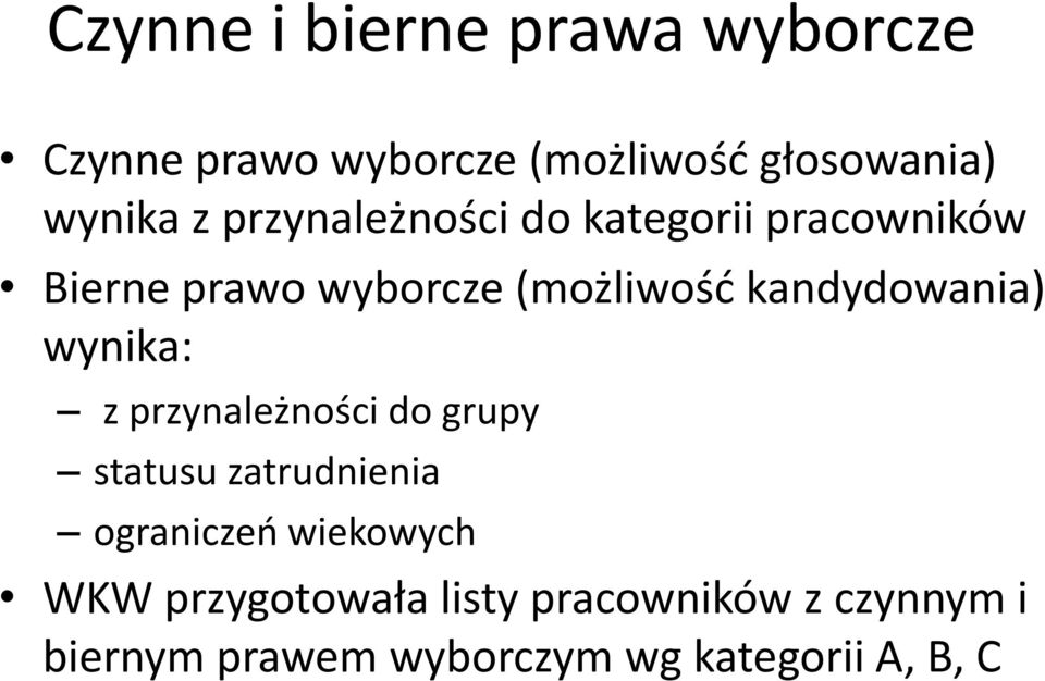 kandydowania) wynika: z przynależności do grupy statusu zatrudnienia ograniczeo