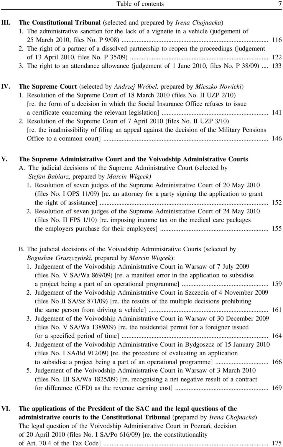 The right of a partner of a dissolved partnership to reopen the proceedings (judgement of 13 April 2010, files No. P 35/09)... 122 3.