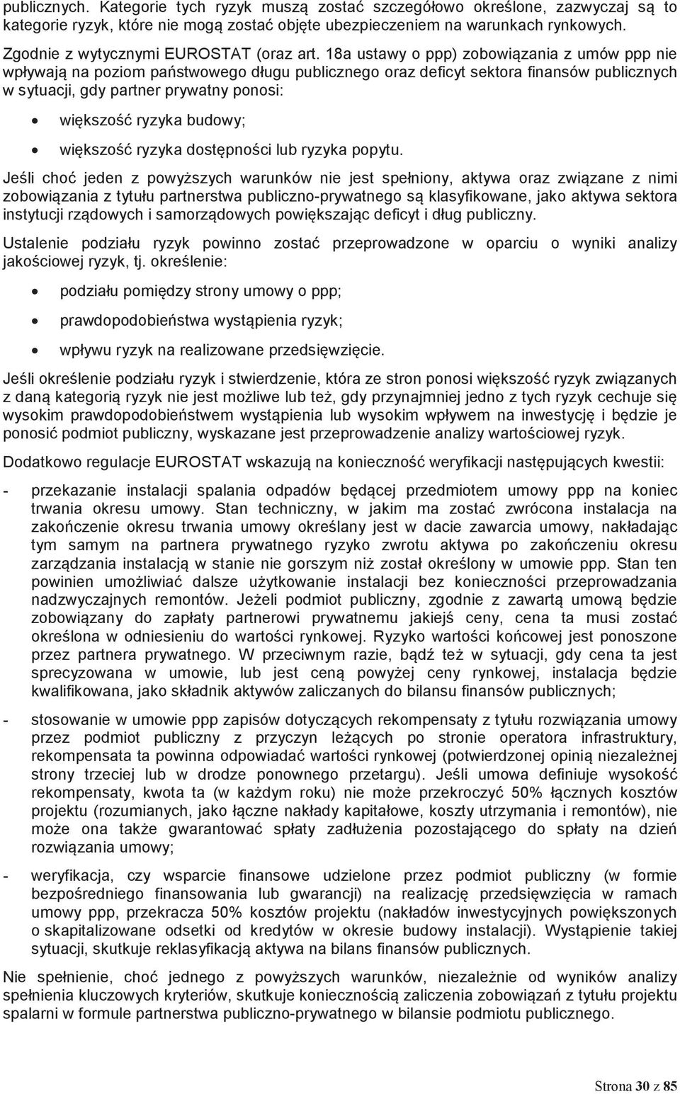 18a ustawy o ppp) zobowizania z umów ppp nie wpływaj na poziom pastwowego długu publicznego oraz deficyt sektora finansów publicznych w sytuacji, gdy partner prywatny ponosi: wikszo ryzyka budowy;