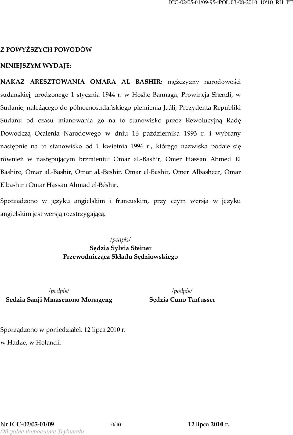 Ocalenia Narodowego w dniu 16 października 1993 r. i wybrany następnie na to stanowisko od 1 kwietnia 1996 r., którego nazwiska podaje się również w następującym brzmieniu: Omar al.