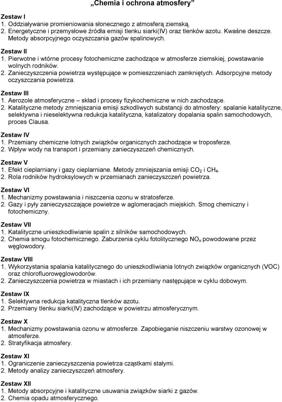 Zanieczyszczenia powietrza występujące w pomieszczeniach zamkniętych. Adsorpcyjne metody oczyszczania powietrza. I 1. Aerozole atmosferyczne skład i procesy fizykochemiczne w nich zachodzące. 2.