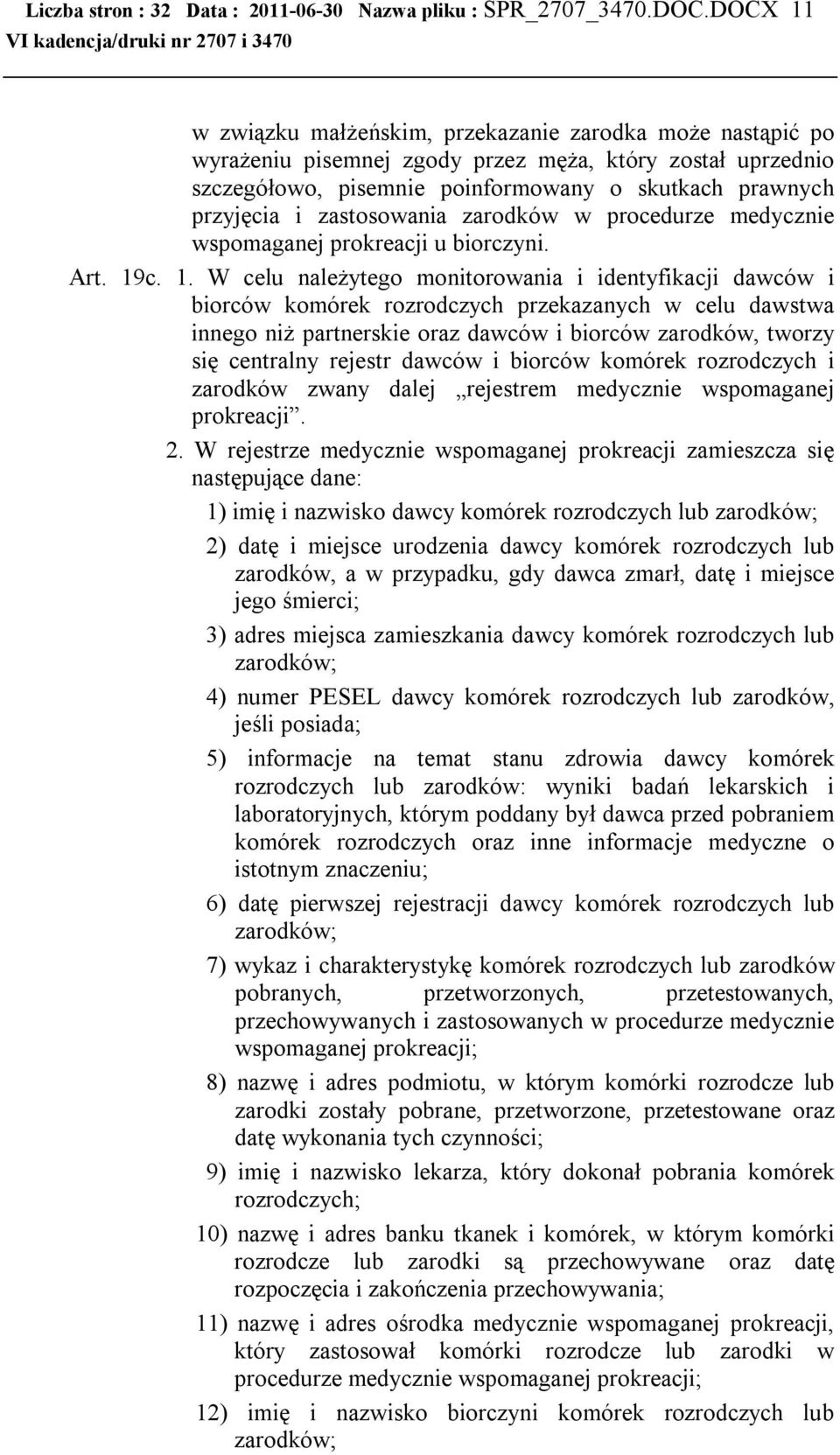 zastosowania zarodków w procedurze medycznie wspomaganej prokreacji u biorczyni. Art. 19