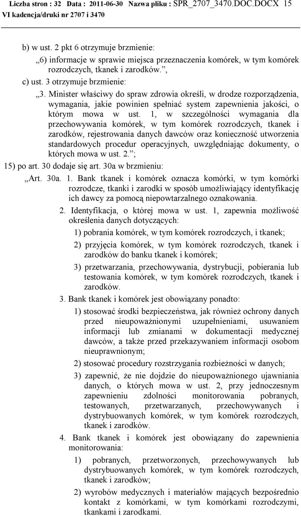 Minister właściwy do spraw zdrowia określi, w drodze rozporządzenia, wymagania, jakie powinien spełniać system zapewnienia jakości, o którym mowa w ust.