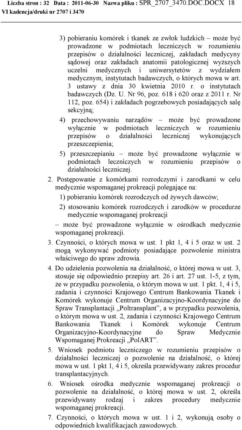 anatomii patologicznej wyższych uczelni medycznych i uniwersytetów z wydziałem medycznym, instytutach badawczych, o których mowa w art. 3 ustawy z dnia 30 kwietnia 2010 r.