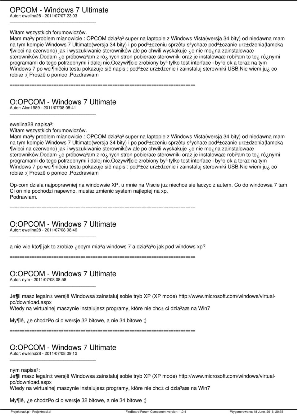 oczywi cie zrobiony by³ tylko test interface i by³o ok a teraz na tym Windows 7 po wci niêciu testu pokazuje siê napis : pod³±cz urz±dzenie i zainstaluj sterowniki USB.