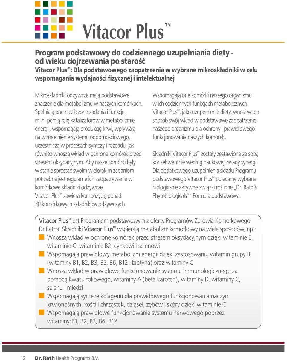 elektualnej Mikroskładniki odżywcze mają podstawowe znaczenie dla metabolizmu w naszych komórkach. Spełniają one niezliczone zadania i funkcje, m.in.