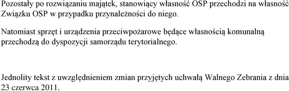 Natomiast sprzęt i urządzenia przeciwpożarowe będące własnością komunalną przechodzą do