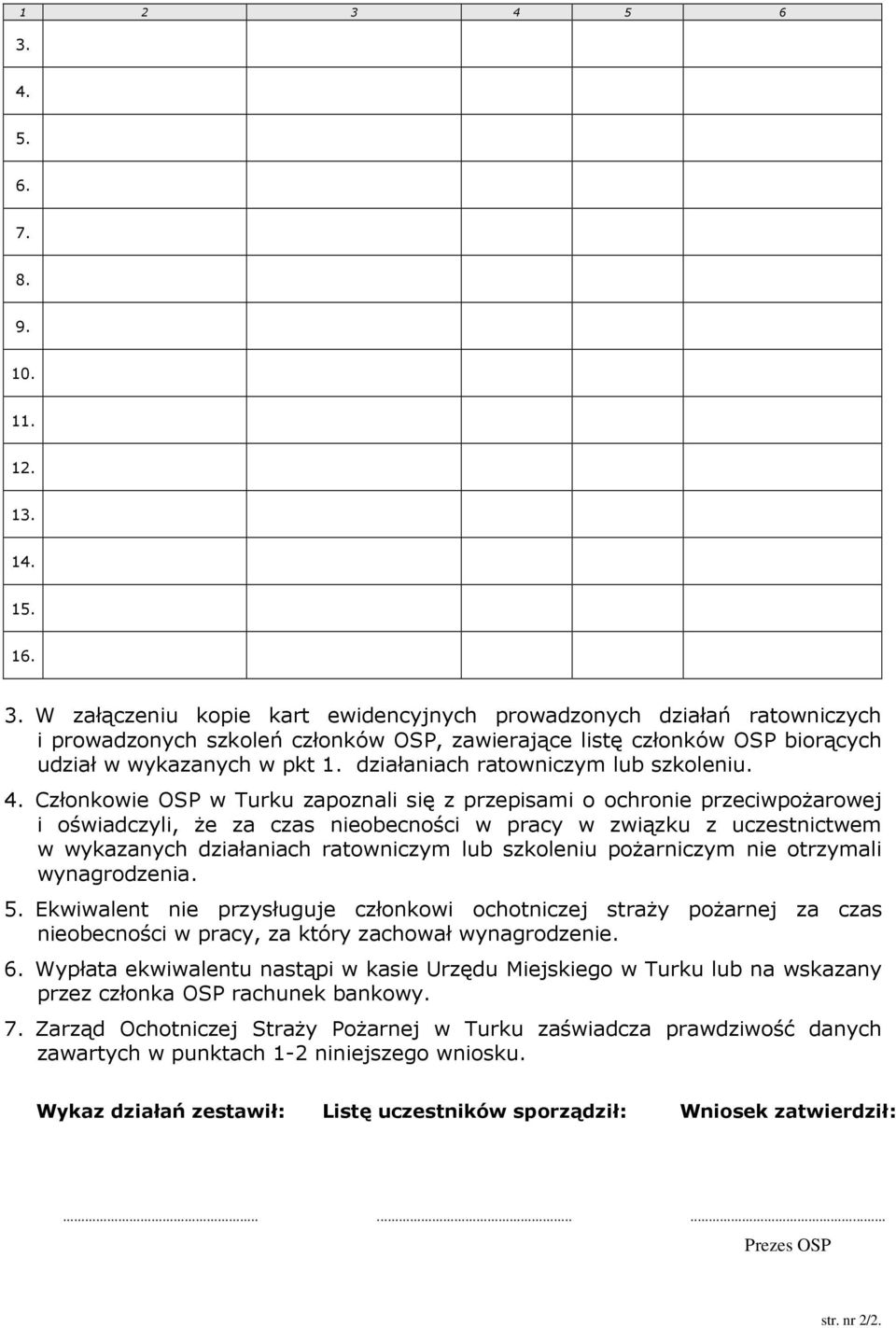 Członkowie OSP w Turku zapoznali się z przepisami o ochronie przeciwpożarowej i oświadczyli, że za czas nieobecności w pracy w związku z uczestnictwem w wykazanych działaniach ratowniczym lub