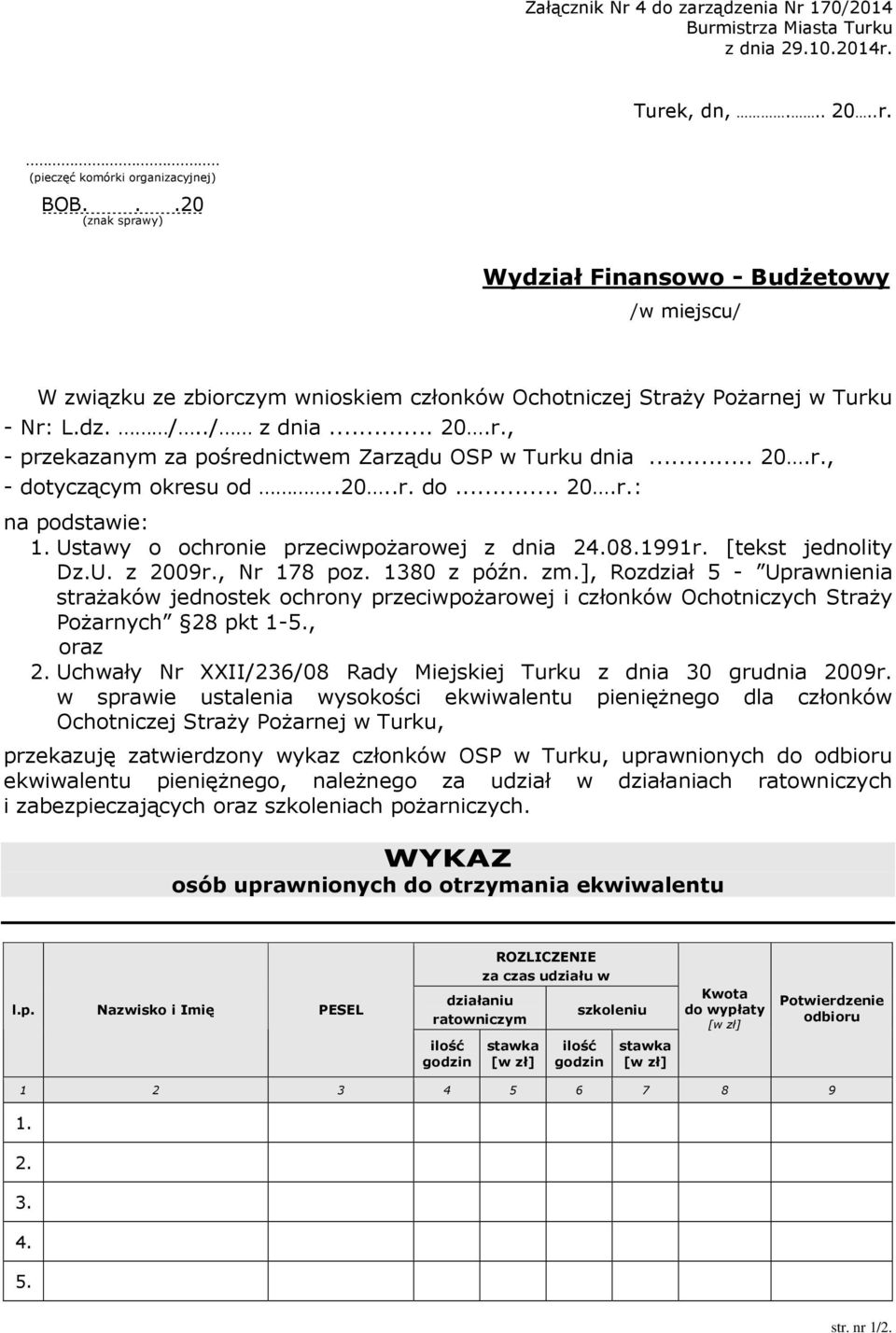 .. 20.r., - dotyczącym okresu od..20..r. do... 20.r.: na podstawie: 1. Ustawy o ochronie przeciwpożarowej z dnia 24.08.1991r. [tekst jednolity Dz.U. z 2009r., Nr 178 poz. 1380 z późn. zm.