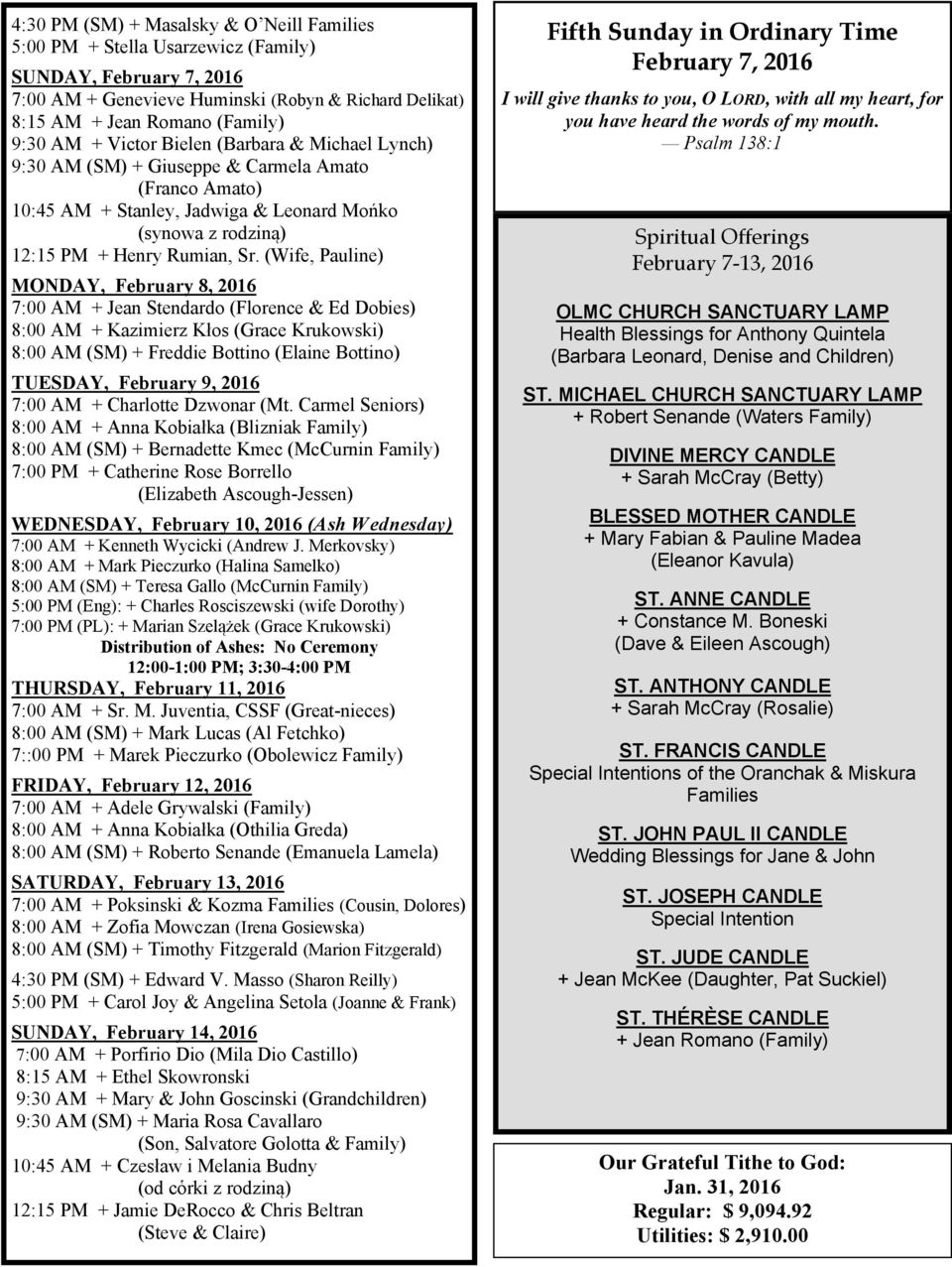 (Wife, Pauline) MONDAY, February 8, 2016 7:00 AM + Jean Stendardo (Florence & Ed Dobies) 8:00 AM + Kazimierz Kłos (Grace Krukowski) 8:00 AM (SM) + Freddie Bottino (Elaine Bottino) TUESDAY, February