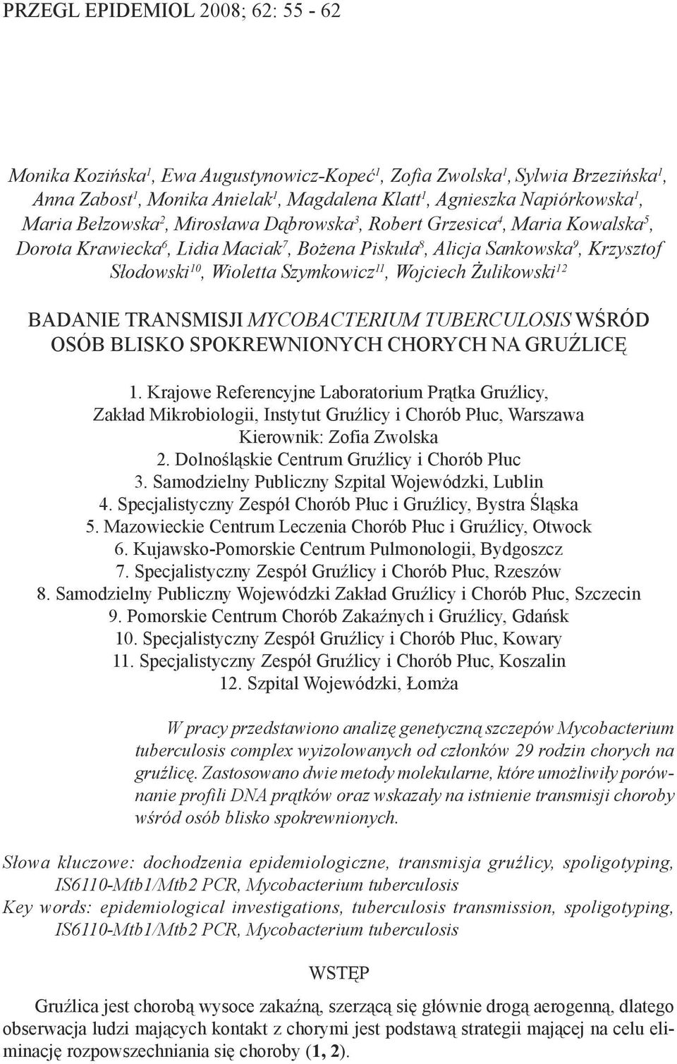 11, Wojciech Żulikowski 12 BADANIE TRANSMISJI MYCOBACTERIUM TUBERCULOSIS WŚRÓD OSÓB BLISKO SPOKREWNIONYCH CHORYCH NA GRUŹLICĘ 1.