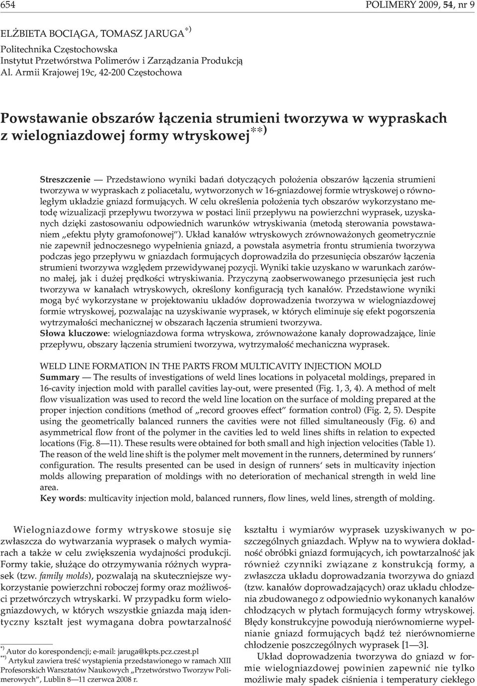 obszarów ³¹czenia strumieni tworzywa w wypraskach z poliacetalu, wytworzonych w 16-gniazdowej formie wtryskowej o równoleg³ym uk³adzie gniazd formuj¹cych.