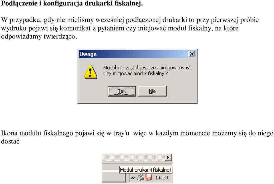 próbie wydruku pojawi się komunikat z pytaniem czy inicjować moduł fiskalny, na