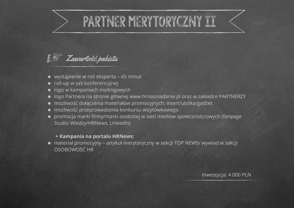 pl oraz w zakładce PARTNERZY możliwość dołączenia materiałów promocyjnych: insert/ulotka/gadżet możliwość przeprowadzenia konkursu wizytówkowego