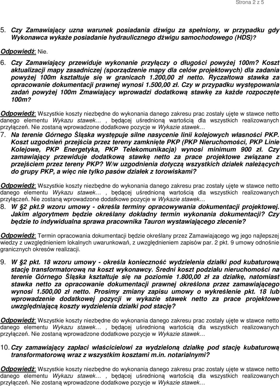 Koszt aktualizacji mapy zasadniczej (sporządzenie mapy dla celów projektowych) dla zadania powyżej 100m kształtuje się w granicach 1.200,00 zł netto.