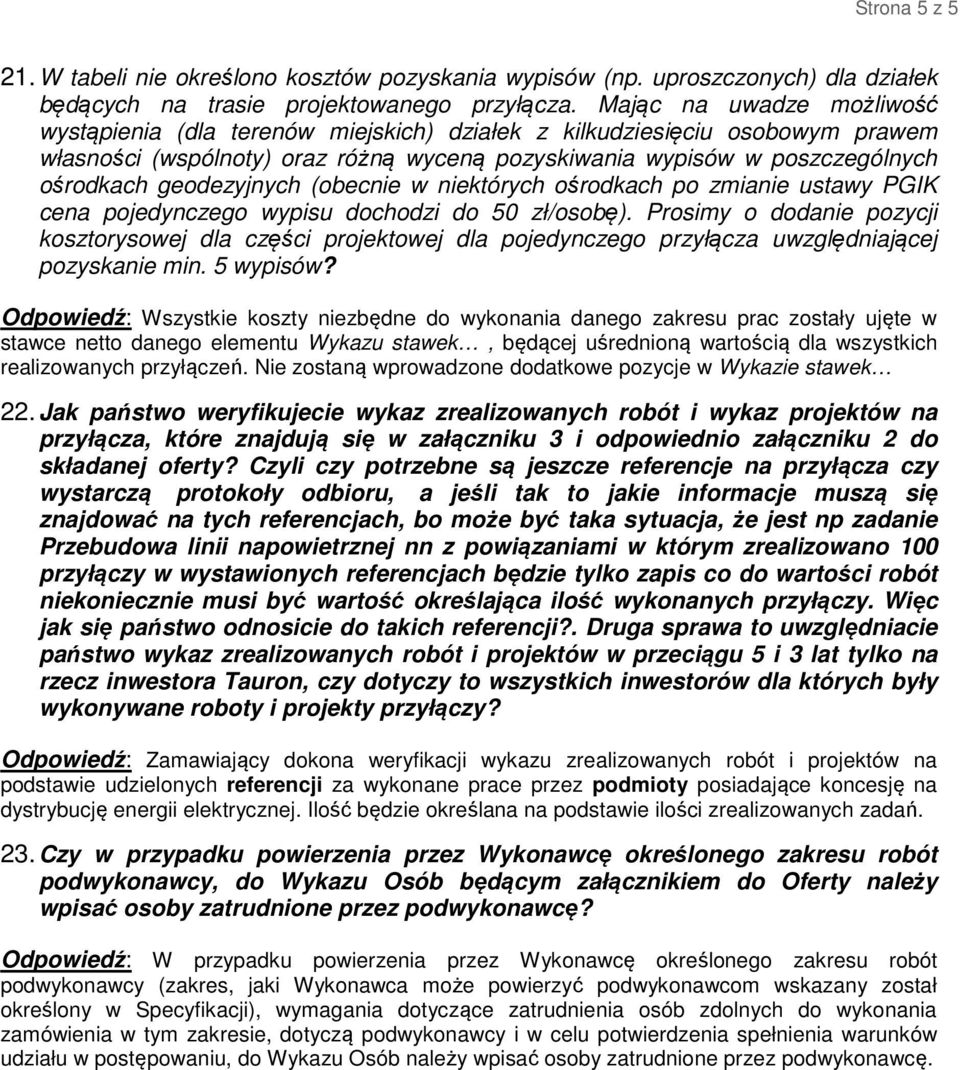 geodezyjnych (obecnie w niektórych ośrodkach po zmianie ustawy PGIK cena pojedynczego wypisu dochodzi do 50 zł/osobę).