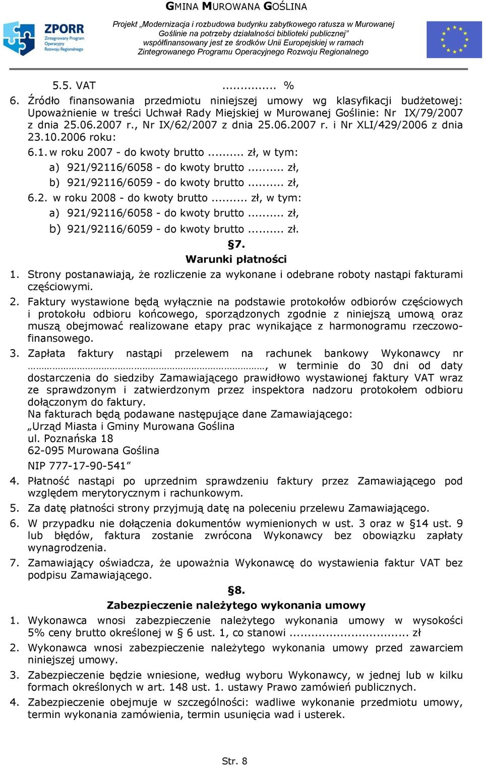 .. zł, b) 921/92116/6059 - do kwoty brutto... zł, 6.2. w roku 2008 - do kwoty brutto... zł, w tym: a) 921/92116/6058 - do kwoty brutto... zł, b) 921/92116/6059 - do kwoty brutto... zł. 7.