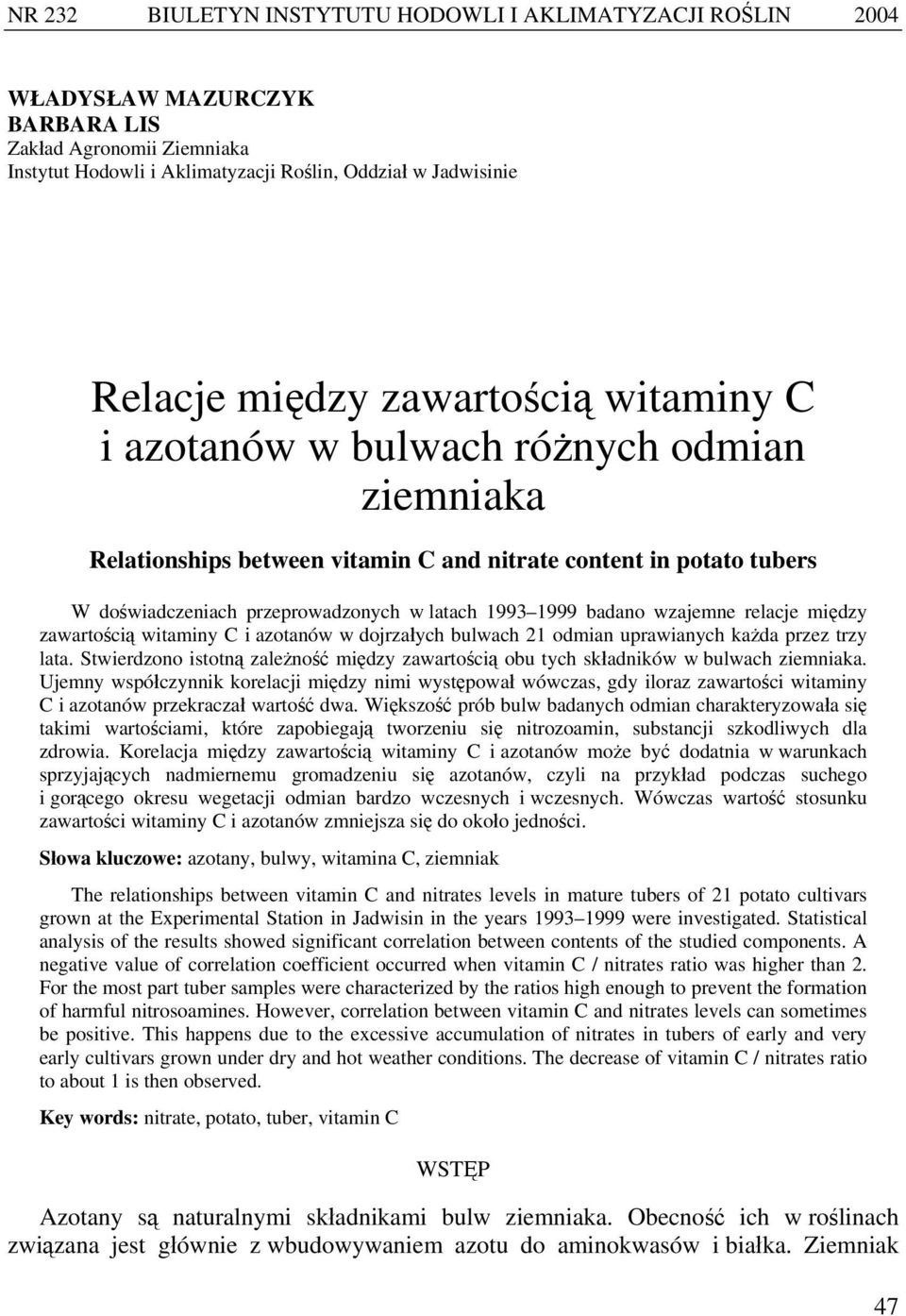 wzajemne relacje między zawartością witaminy C i azotanów w dojrzałych bulwach 21 odmian uprawianych każda przez trzy lata.