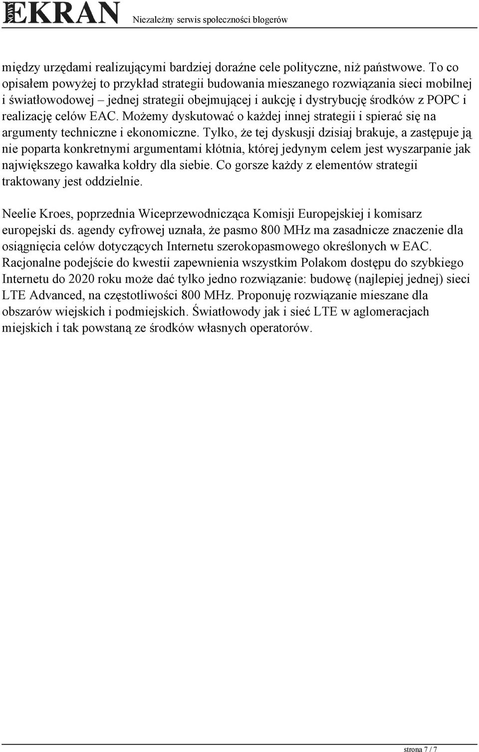 Możemy dyskutować o każdej innej strategii i spierać się na argumenty techniczne i ekonomiczne.