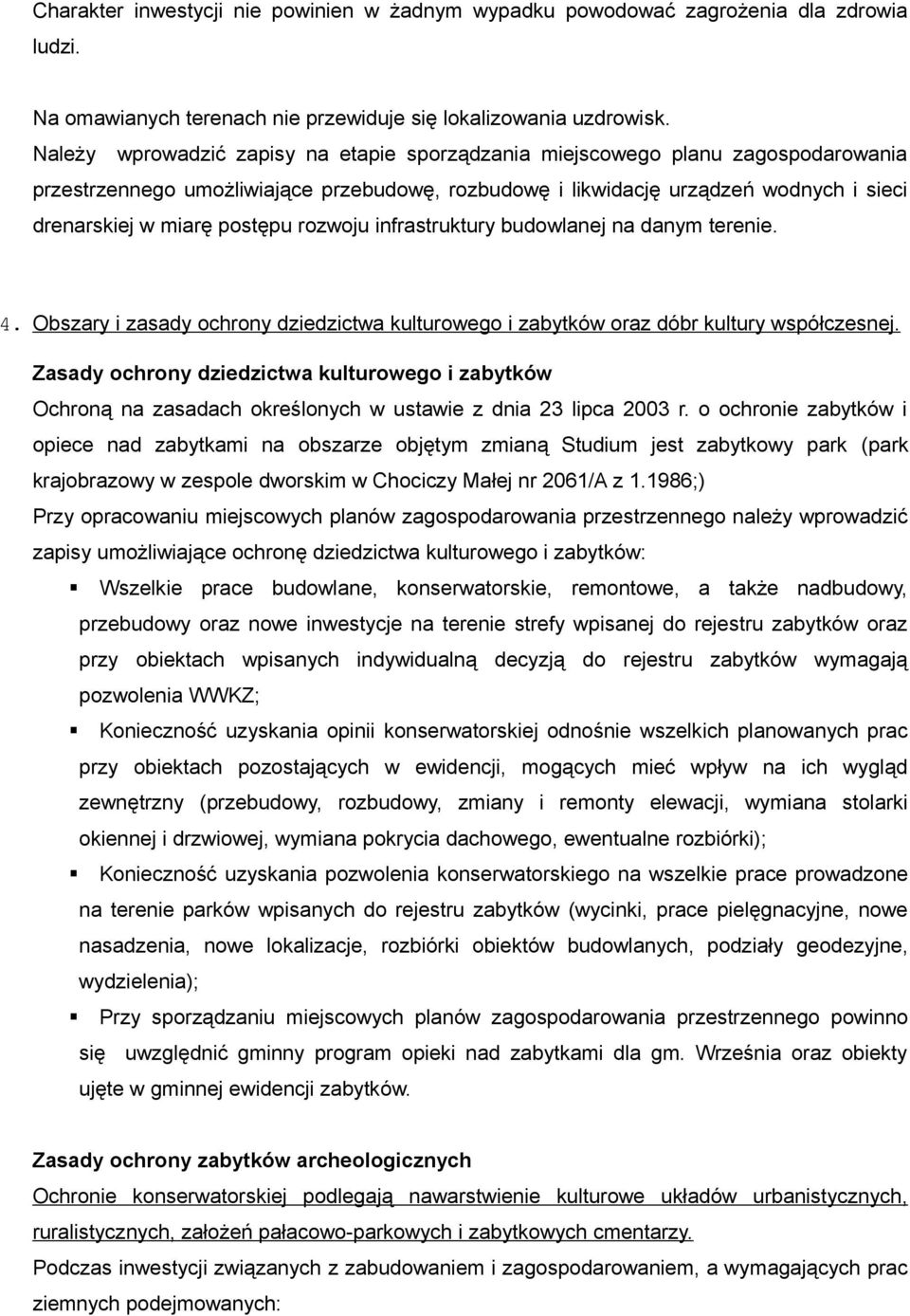 rozwoju infrastruktury budowlanej na danym terenie. 4. Obszary i zasady ochrony dziedzictwa kulturowego i zabytków oraz dóbr kultury współczesnej.