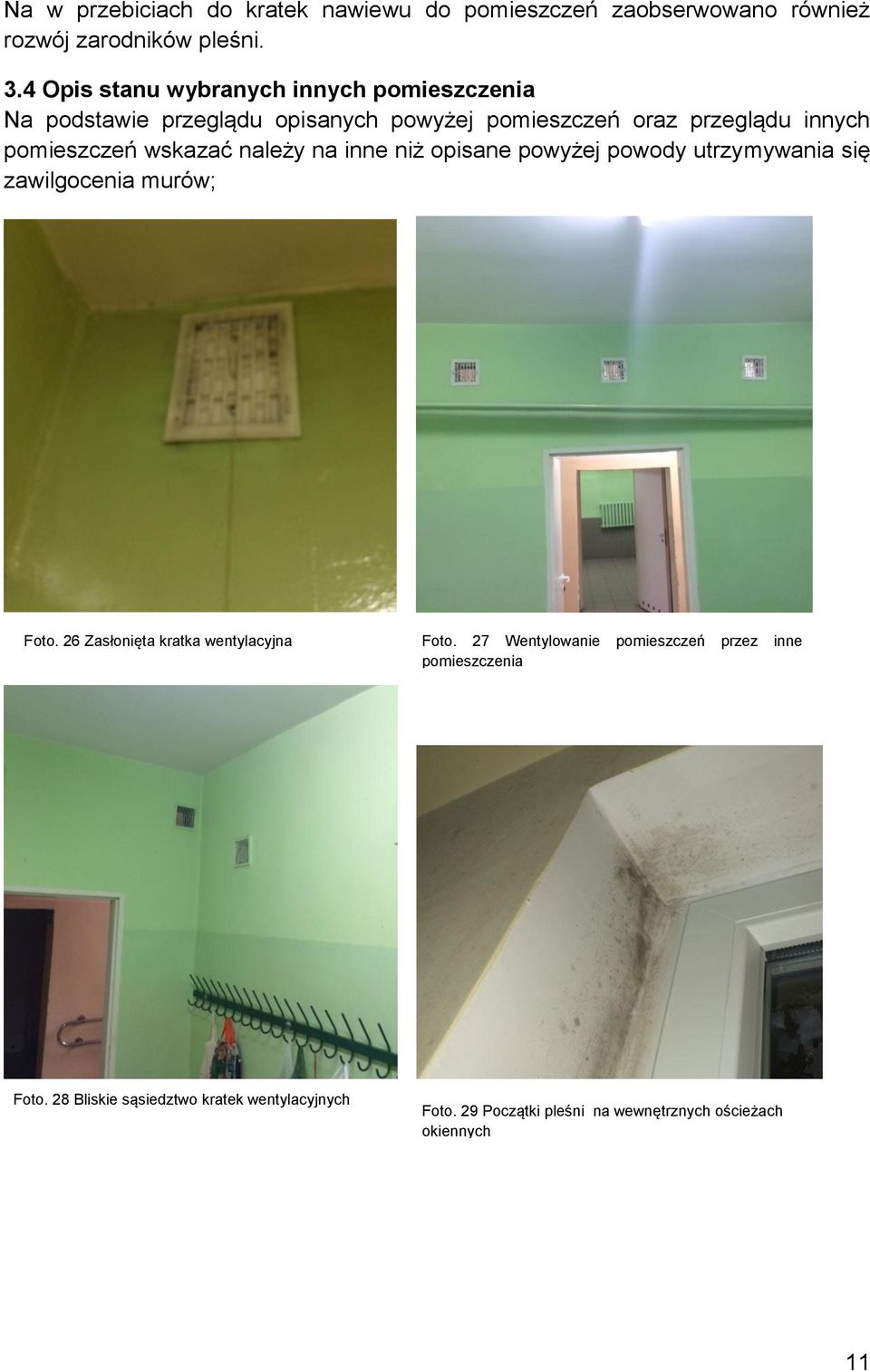 wskazać należy na inne niż opisane powyżej powody utrzymywania się zawilgocenia murów; Foto. 26 Zasłonięta kratka wentylacyjna Foto.