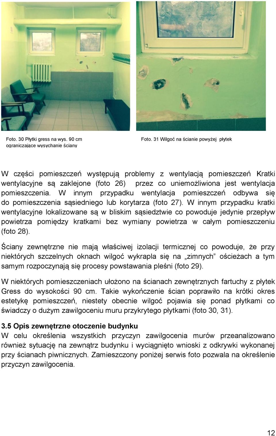 W innym przypadku wentylacja pomieszczeń odbywa się do pomieszczenia sąsiedniego lub korytarza (foto 27).
