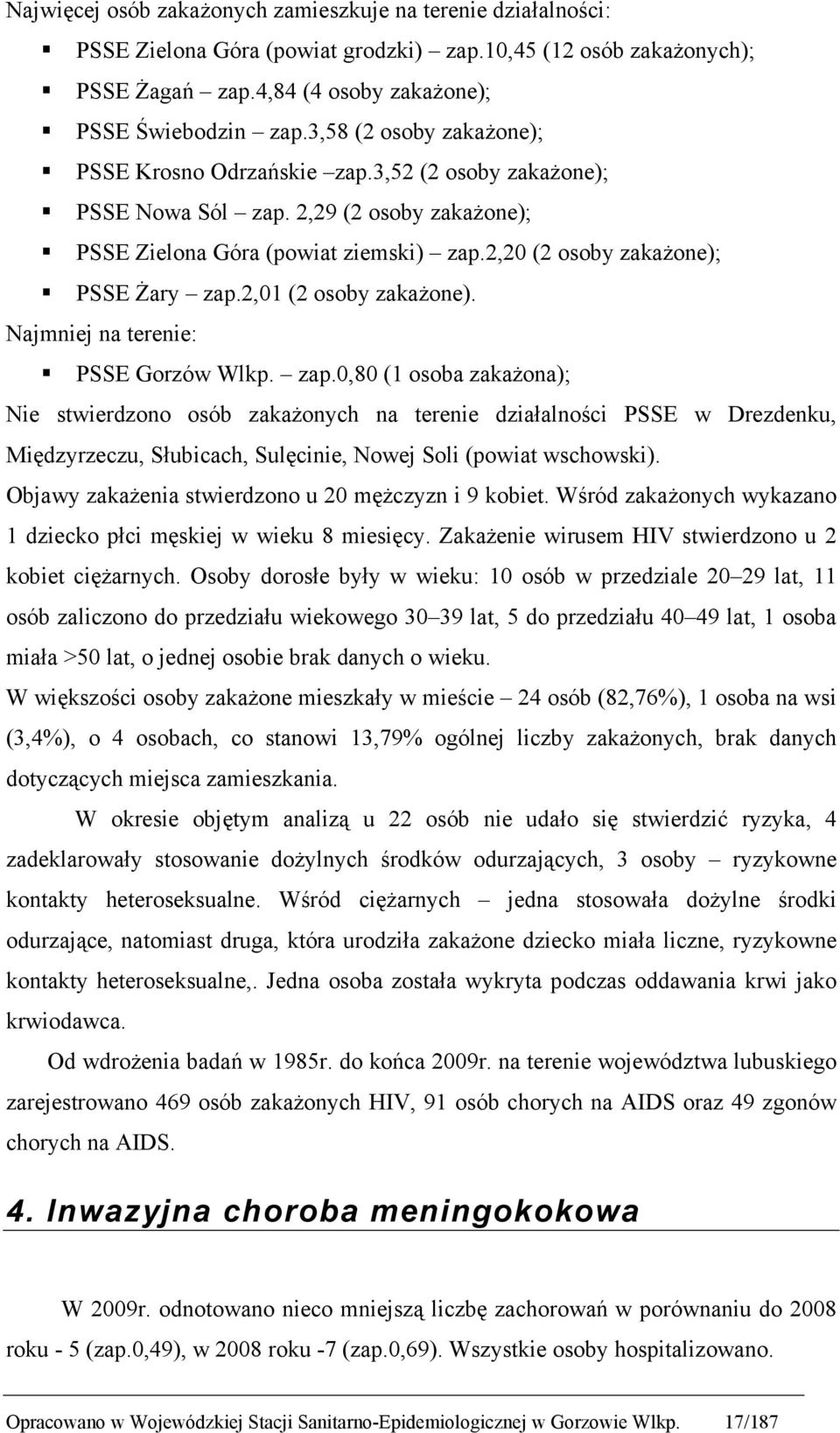 2,01 (2 osoby zakaŝone). Najmniej na terenie: PSSE Gorzów Wlkp. zap.