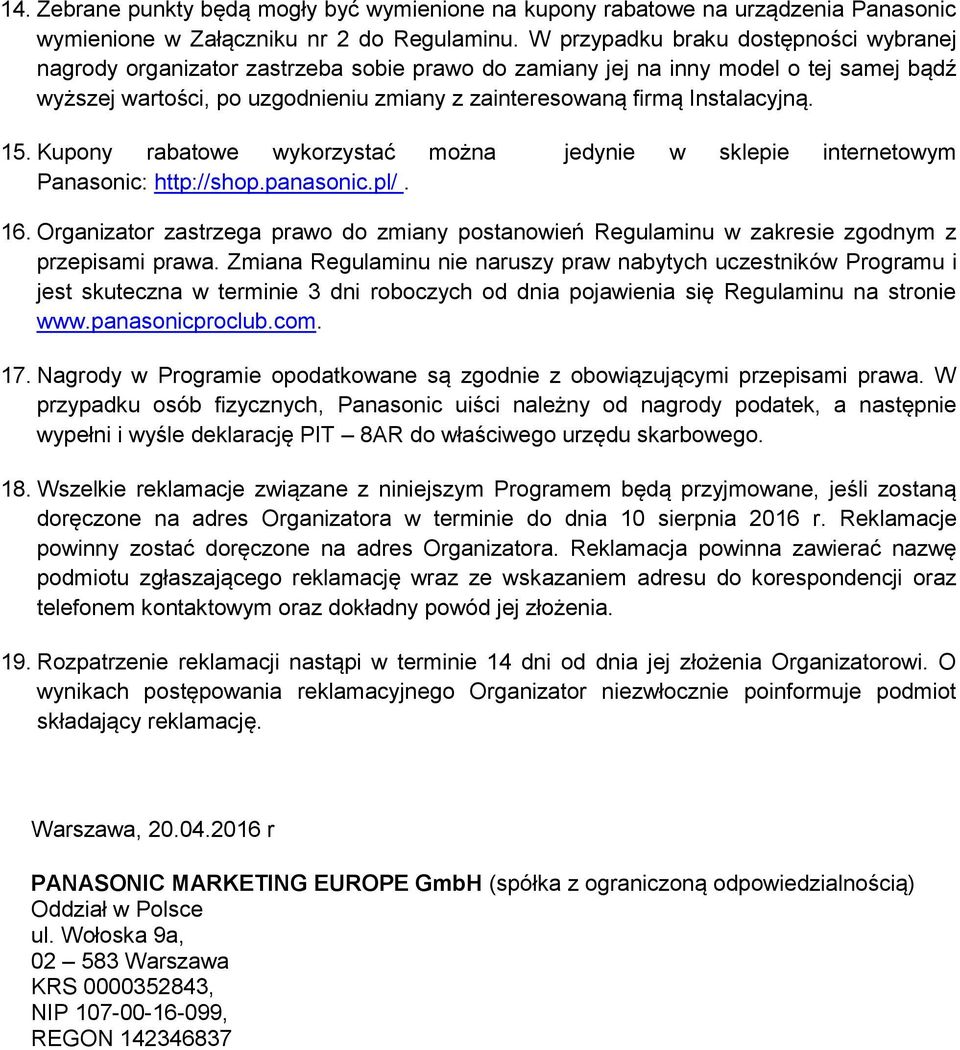 Instalacyjną. 15. Kupony rabatowe wykorzystać można jedynie w sklepie internetowym Panasonic: http://shop.panasonic.pl/. 16.