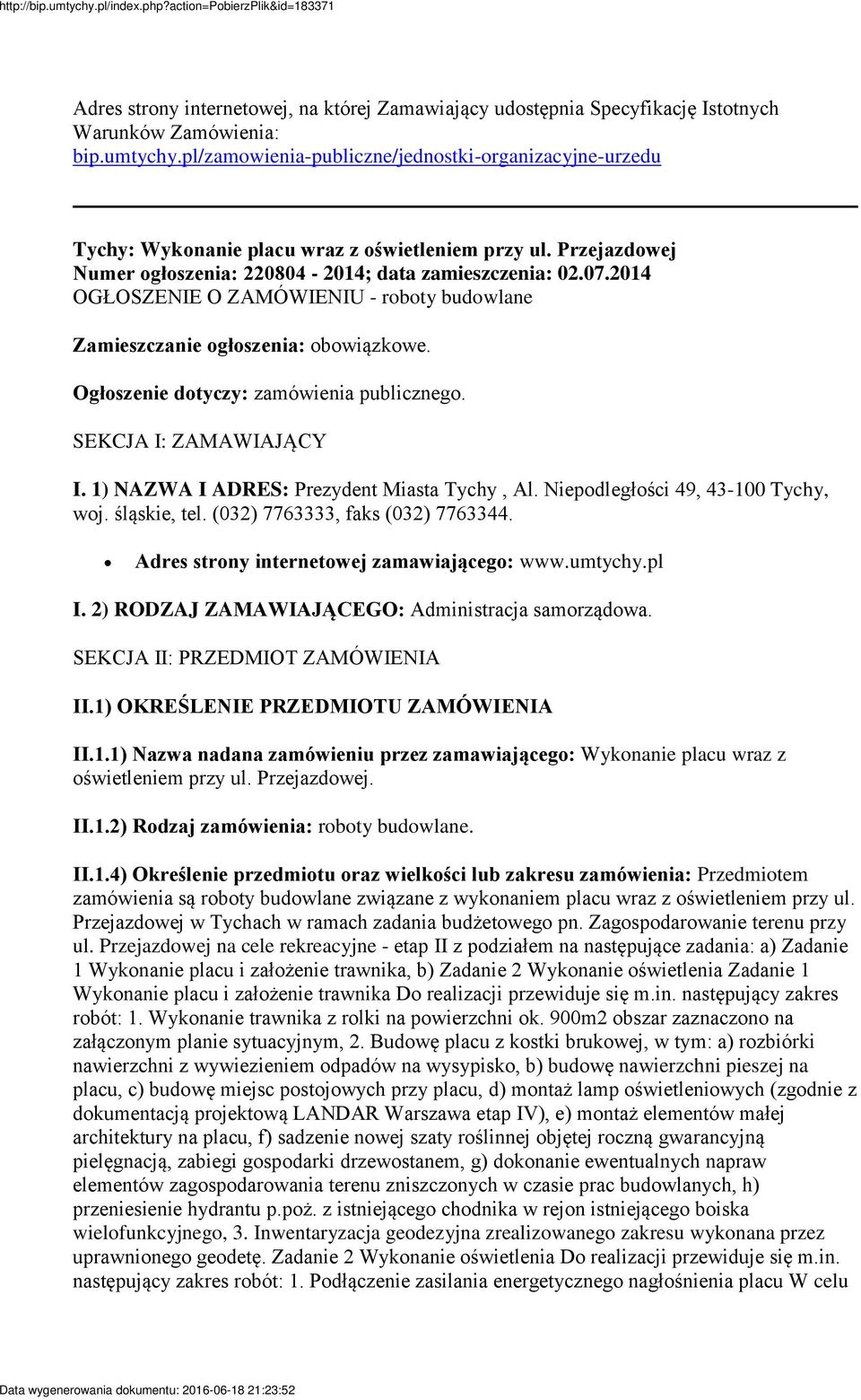 2014 OGŁOSZENIE O ZAMÓWIENIU - roboty budowlane Zamieszczanie ogłoszenia: obowiązkowe. Ogłoszenie dotyczy: zamówienia publicznego. SEKCJA I: ZAMAWIAJĄCY I.