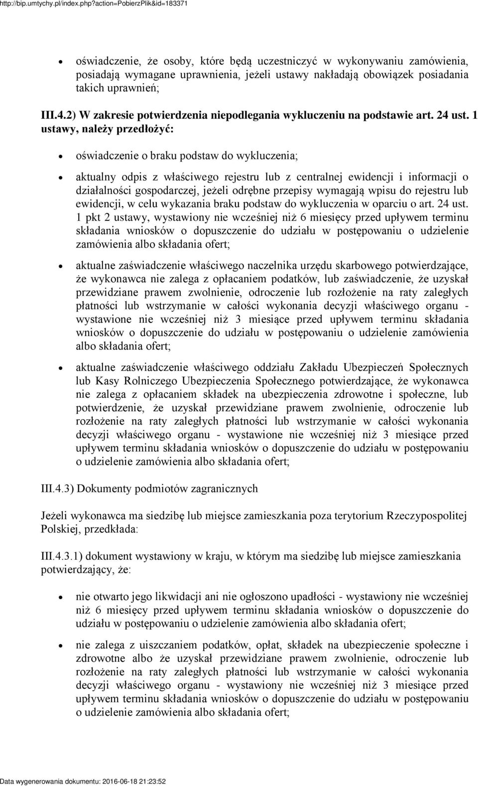 1 ustawy, należy przedłożyć: oświadczenie o braku podstaw do wykluczenia; aktualny odpis z właściwego rejestru lub z centralnej ewidencji i informacji o działalności gospodarczej, jeżeli odrębne
