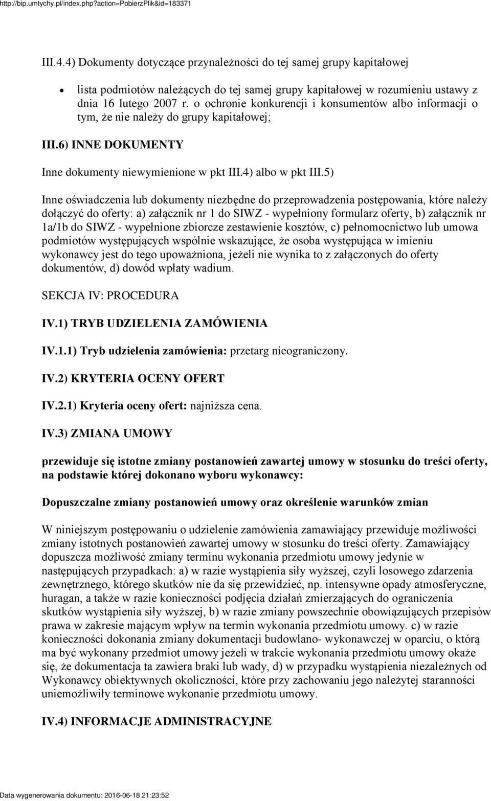 5) Inne oświadczenia lub dokumenty niezbędne do przeprowadzenia postępowania, które należy dołączyć do oferty: a) załącznik nr 1 do SIWZ - wypełniony formularz oferty, b) załącznik nr 1a/1b do SIWZ -