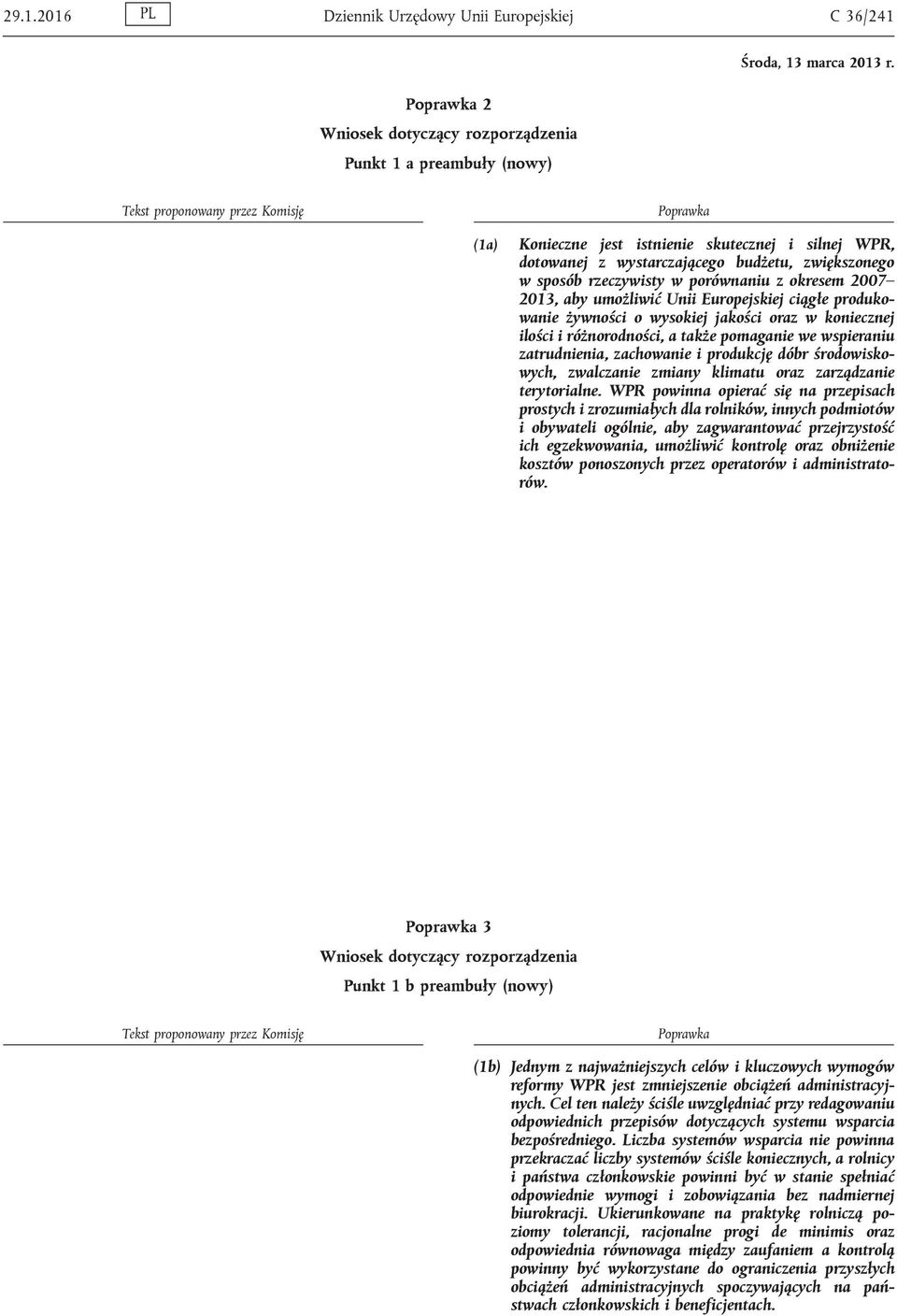 wspieraniu zatrudnienia, zachowanie i produkcję dóbr środowiskowych, zwalczanie zmiany klimatu oraz zarządzanie terytorialne.