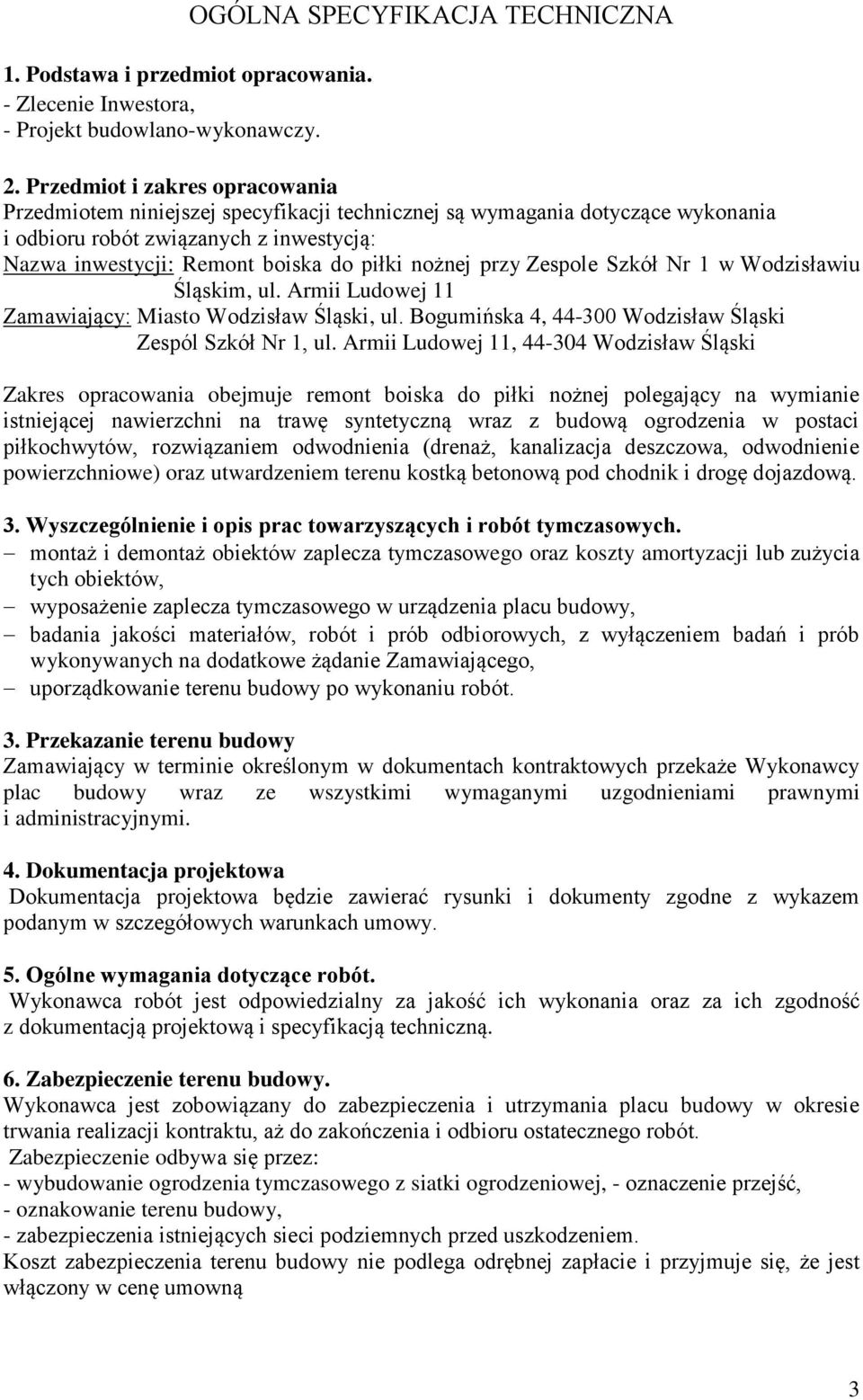 nożnej przy Zespole Szkół Nr 1 w Wodzisławiu Śląskim, ul. Armii Ludowej 11 Zamawiający: Miasto Wodzisław Śląski, ul. Bogumińska 4, 44-300 Wodzisław Śląski Zespól Szkół Nr 1, ul.