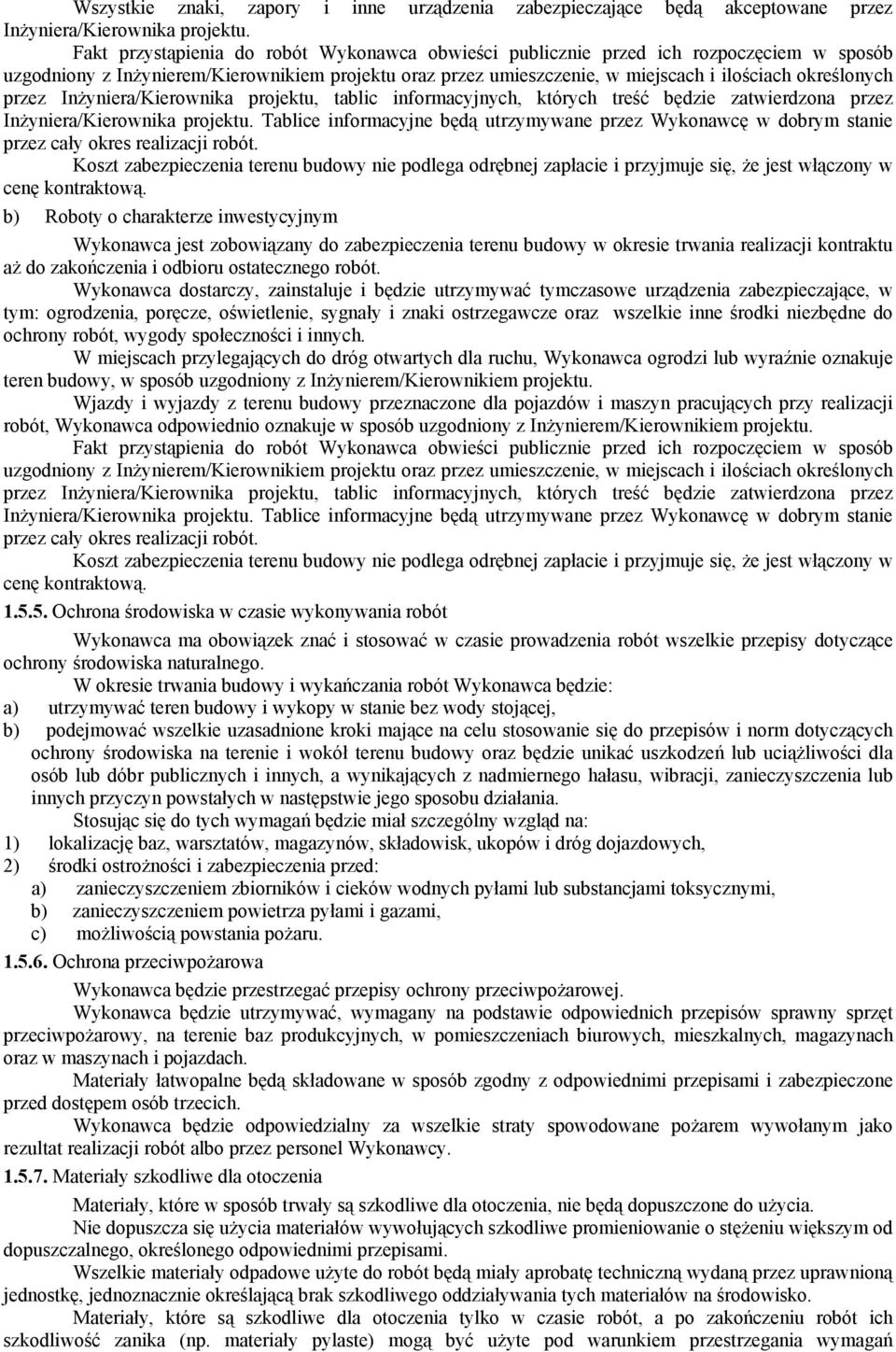 przez Inżyniera/Kierownika projektu, tablic informacyjnych, których treść będzie zatwierdzona przez Inżyniera/Kierownika projektu.