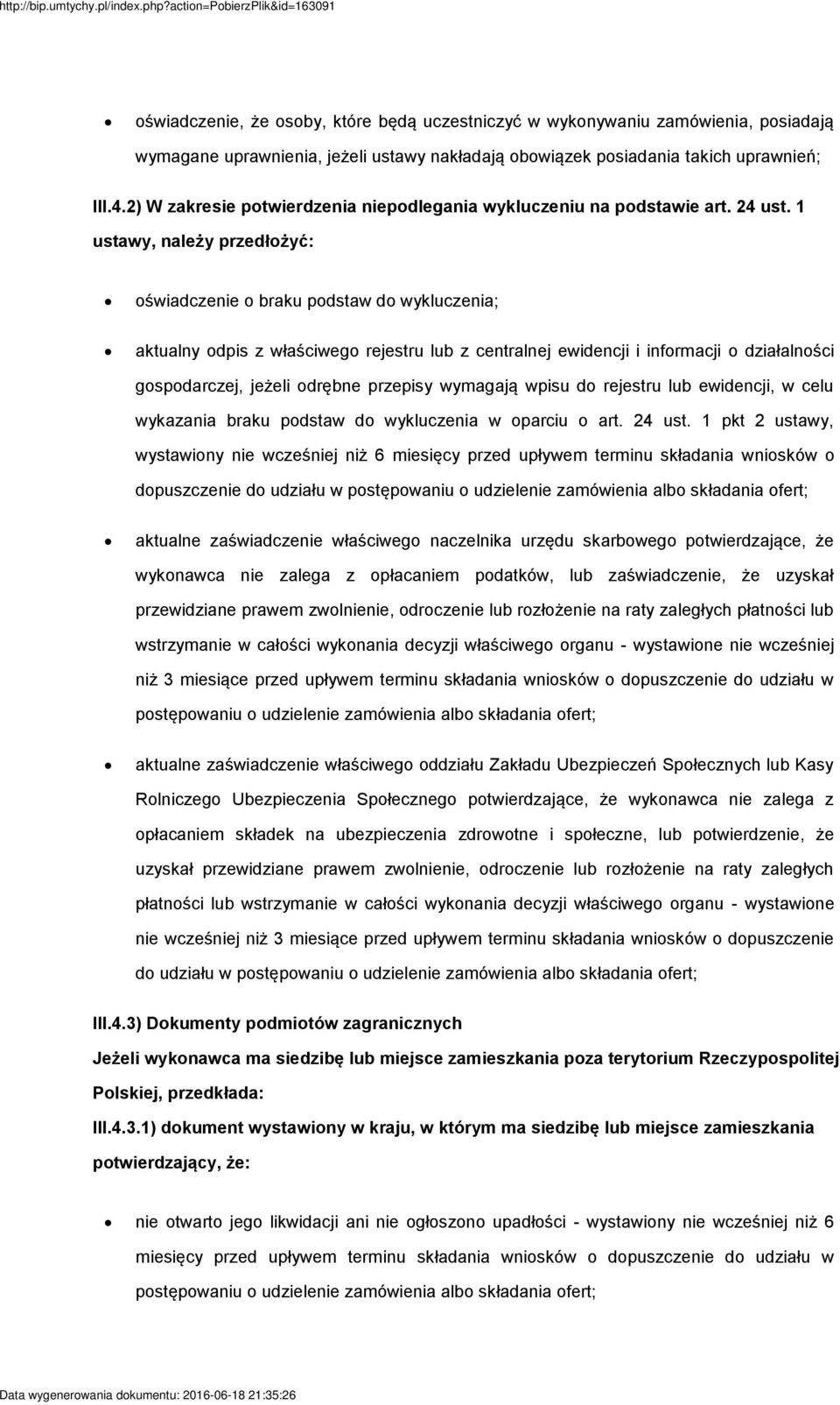 1 ustawy, należy przedłożyć: oświadczenie o braku podstaw do wykluczenia; aktualny odpis z właściwego rejestru lub z centralnej ewidencji i informacji o działalności gospodarczej, jeżeli odrębne