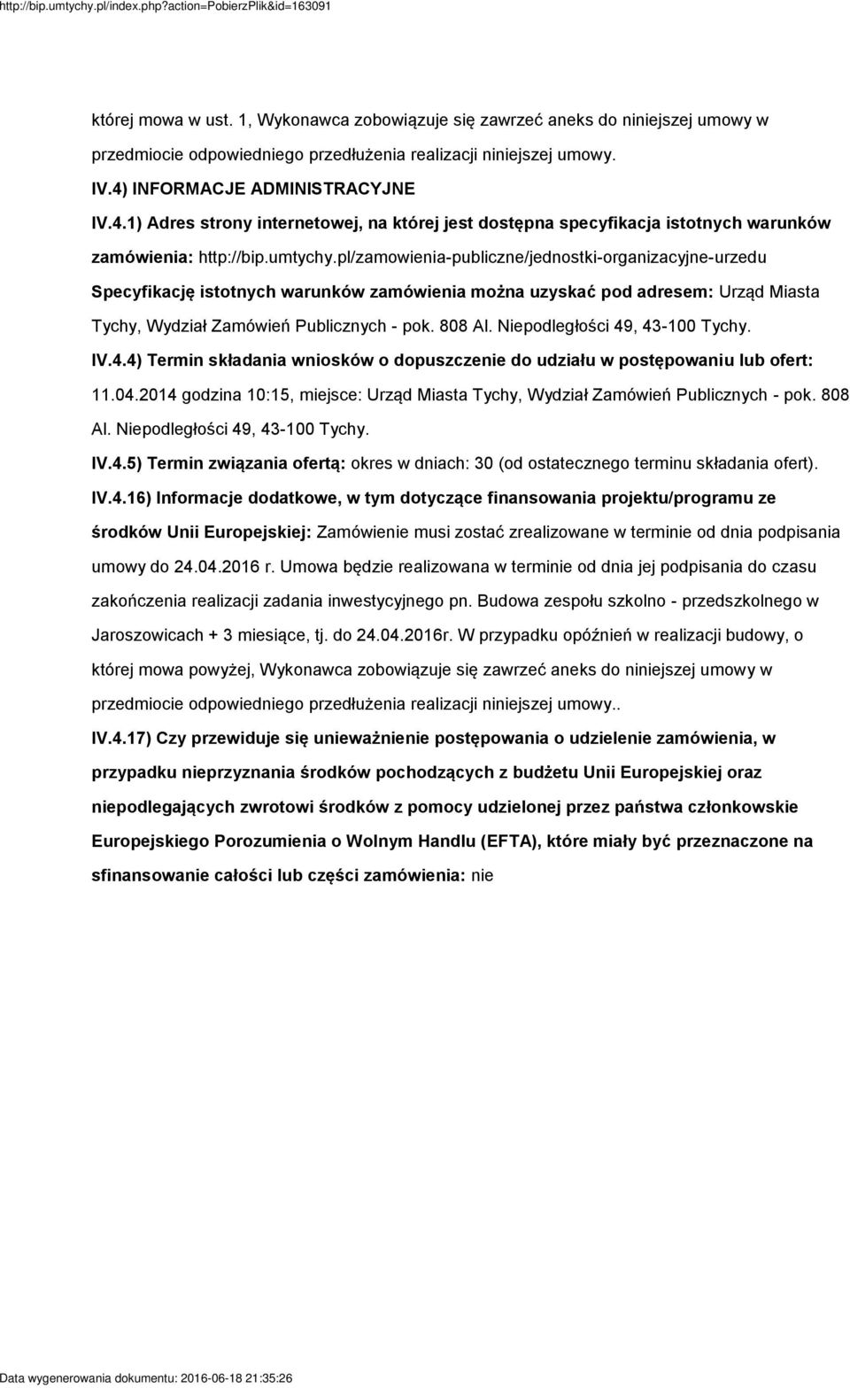 INFORMACJE ADMINISTRACYJNE IV.4.1) Adres strony internetowej, na której jest dostępna specyfikacja istotnych warunków zamówienia: http://bip.umtychy.