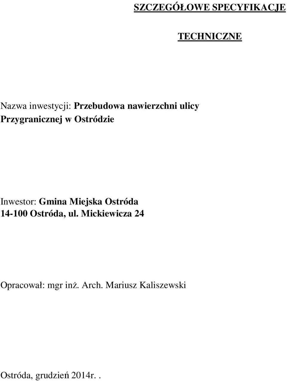 Inwestor: Gmina Miejska Ostróda 14-100 Ostróda, ul.