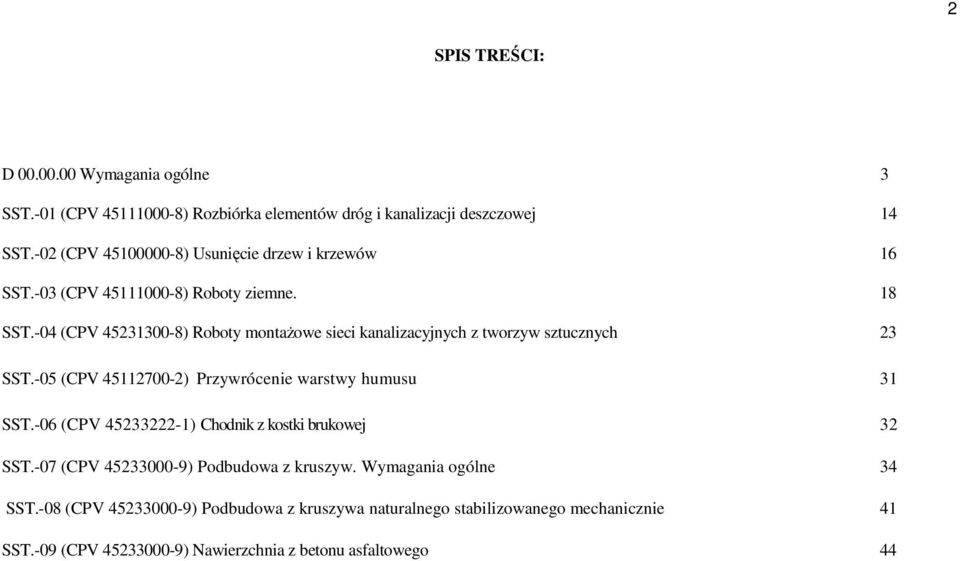 -04 (CPV 45231300-8) Roboty montaŝowe sieci kanalizacyjnych z tworzyw sztucznych 23 SST.-05 (CPV 45112700-2) Przywrócenie warstwy humusu 31 SST.