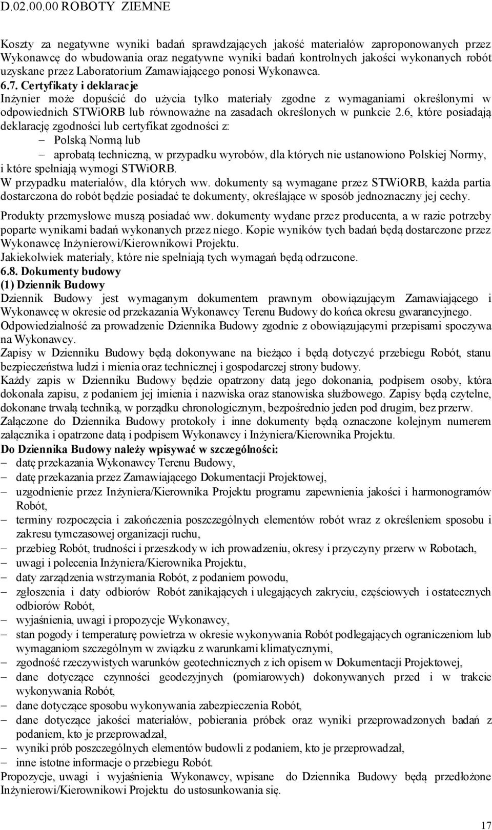 uzyskane przez Laboratorium Zamawiającego ponosi Wykonawca. 6.7.
