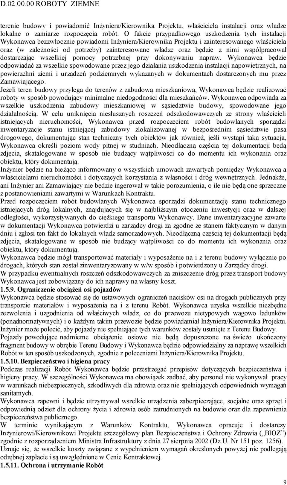 oraz będzie z nimi współpracował dostarczając wszelkiej pomocy potrzebnej przy dokonywaniu napraw.