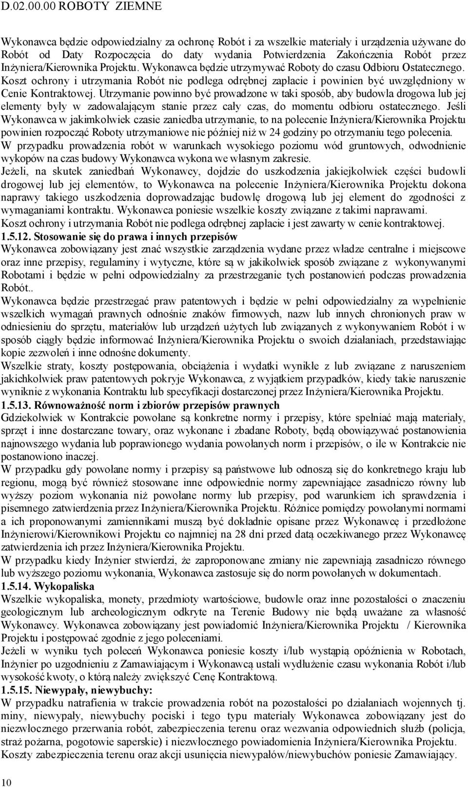 Inżyniera/Kierownika Projektu. Wykonawca będzie utrzymywać Roboty do czasu Odbioru Ostatecznego.