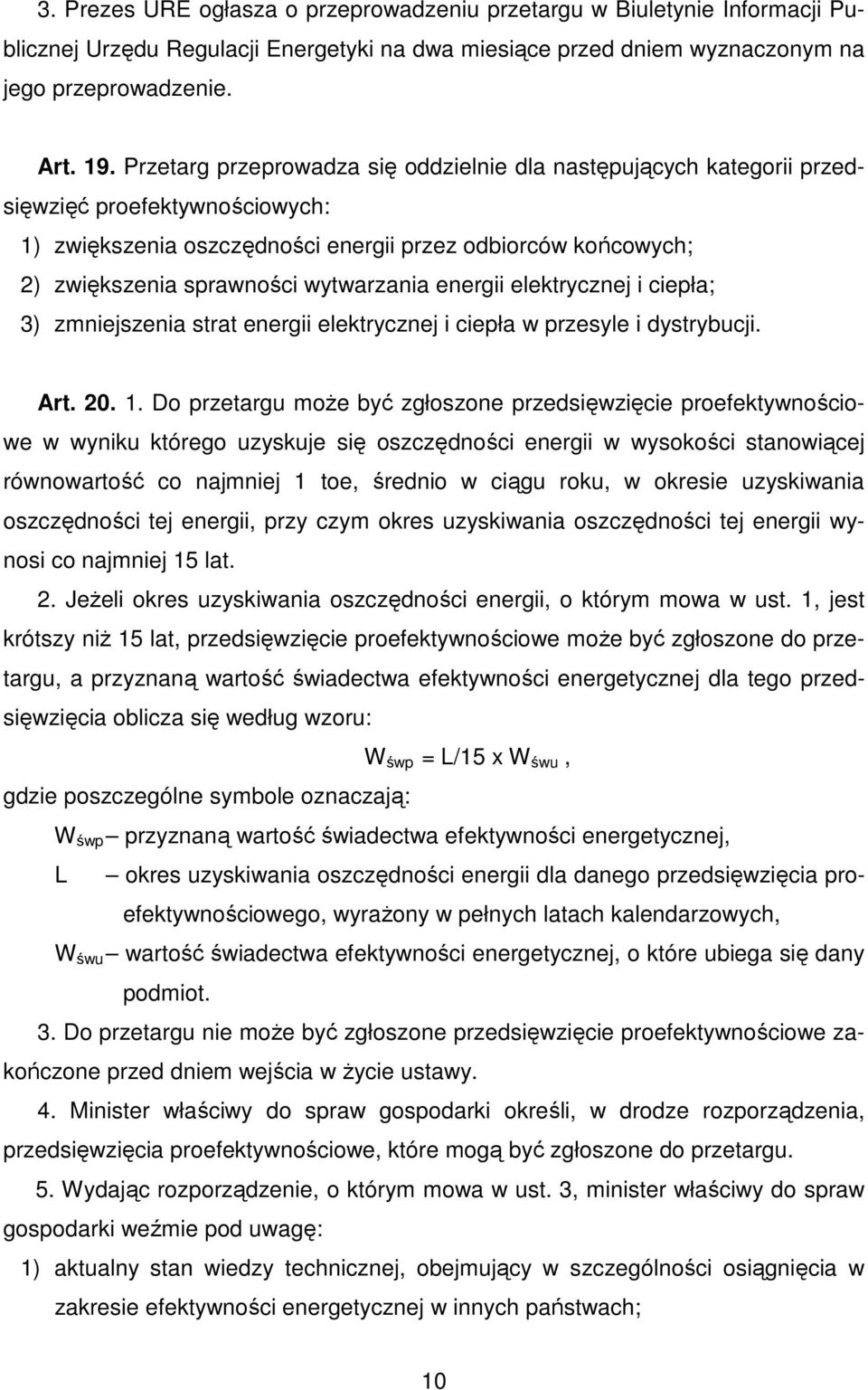 wytwarzania energii elektrycznej i ciepła; 3) zmniejszenia strat energii elektrycznej i ciepła w przesyle i dystrybucji. Art. 20. 1.
