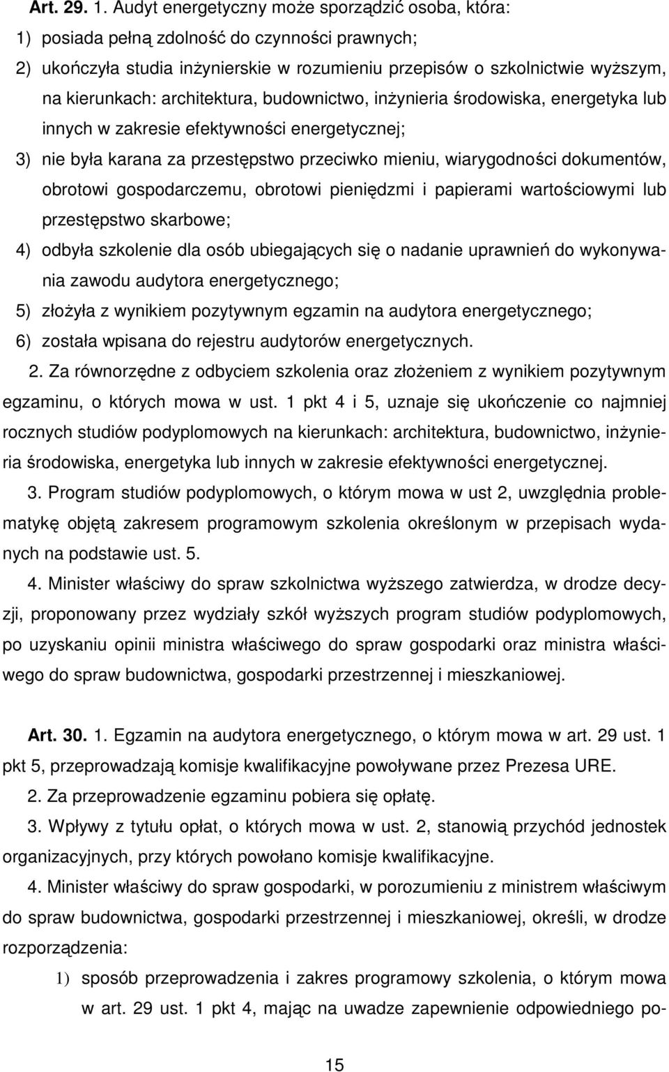architektura, budownictwo, inŝynieria środowiska, energetyka lub innych w zakresie efektywności energetycznej; 3) nie była karana za przestępstwo przeciwko mieniu, wiarygodności dokumentów, obrotowi