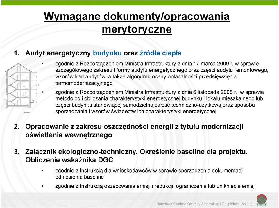 w sprawie szczegółowego zakresu i formy audytu energetycznego oraz części audytu remontowego, wzorów kart audytów, a także algorytmu oceny opłacalności przedsięwzięcia termomodernizacyjnego zgodnie z