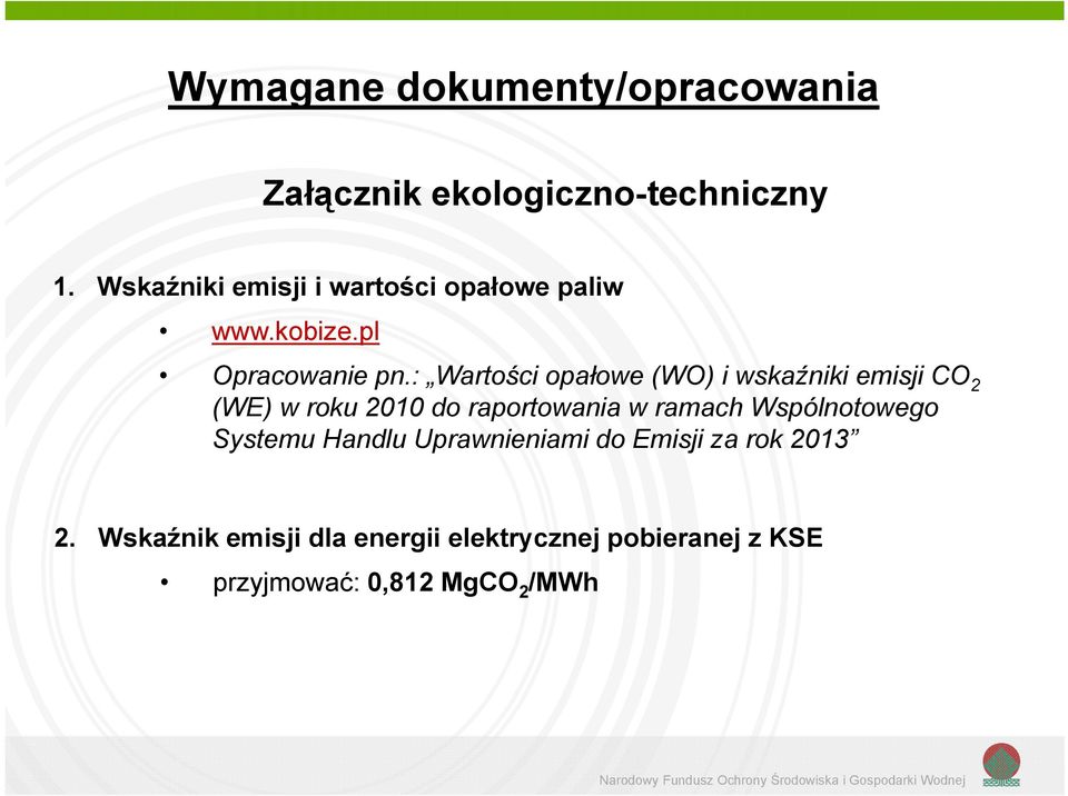 : Wartości opałowe (WO) i wskaźniki emisji CO 2 (WE) w roku 2010 do raportowania w ramach