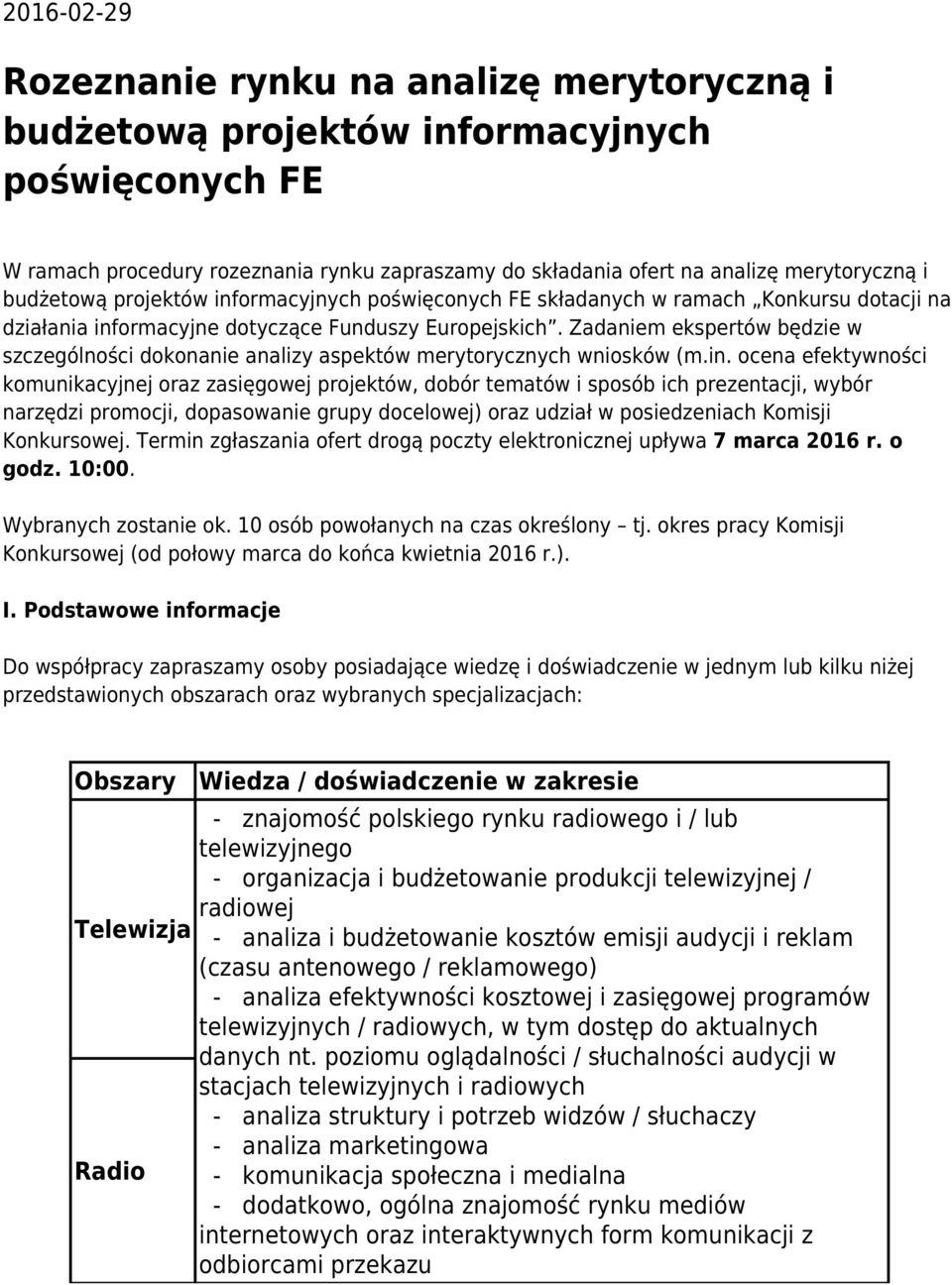 Zadaniem ekspertów będzie w szczególności dokonanie analizy aspektów merytorycznych wniosków (m.in.