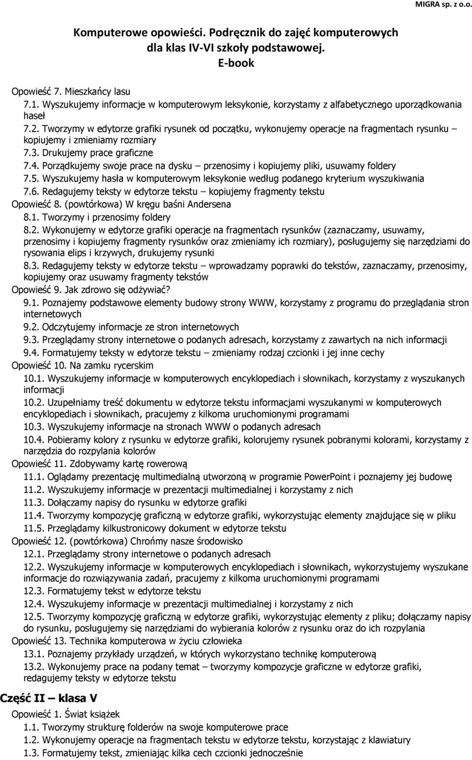 Porządkujemy swoje prace na dysku przenosimy i kopiujemy pliki, usuwamy foldery 7.5. Wyszukujemy hasła w komputerowym leksykonie według podanego kryterium wyszukiwania 7.6.